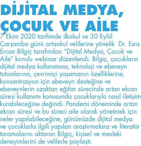 DİJİTAL MEDYA, ÇOCUK VE AİLE 7 Ekim 2020 tarihinde ilkokul ve 30 Eylül Çarşamba günü ortaokul velilerine yönelik Dr     