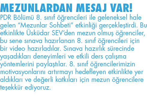 MEZUNLARDAN MESAJ VAR  PDR Bölümü 8  sınıf öğrencileri ile geleneksel hale gelen  Mezunlar Sohbeti  etkinliği gerçekl   