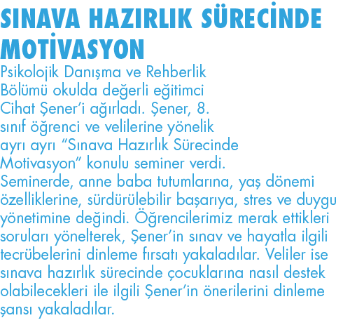 SINAVA HAZIRLIK SÜRECİNDE MOTİVASYON Psikolojik Danışma ve Rehberlik Bölümü okulda değerli eğitimci Cihat Şener i ağı   