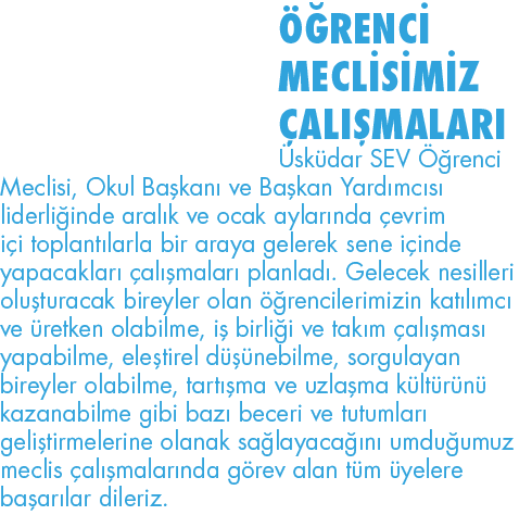 ÖĞRENCİ MECLİSİMİZ ÇALIŞMALARI Üsküdar SEV Öğrenci Meclisi, Okul Başkanı ve Başkan Yardımcısı liderliğinde aralık ve    