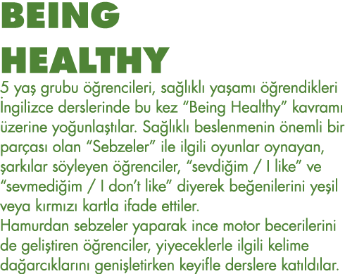 BEING HEALTHY 5 yaş grubu öğrencileri, sağlıklı yaşamı öğrendikleri İngilizce derslerinde bu kez  Being Healthy  kavr   