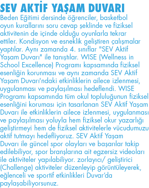 SEV AKTİF YAŞAM DUVARI Beden Eğitimi dersinde öğrenciler, basketbol oyun kurallarını soru cevap şeklinde ve fiziksel    