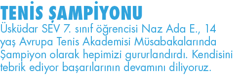TENİS ŞAMPİYONU Üsküdar SEV 7  sınıf öğrencisi Naz Ada E , 14 yaş Avrupa Tenis Akademisi Müsabakalarında Şampiyon ola   