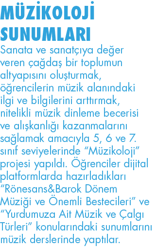 MÜZİKOLOJİ SUNUMLARI Sanata ve sanatçıya değer veren çağdaş bir toplumun altyapısını oluşturmak, öğrencilerin müzik a   