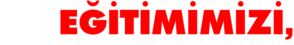 EĞİTİMiMİzi,