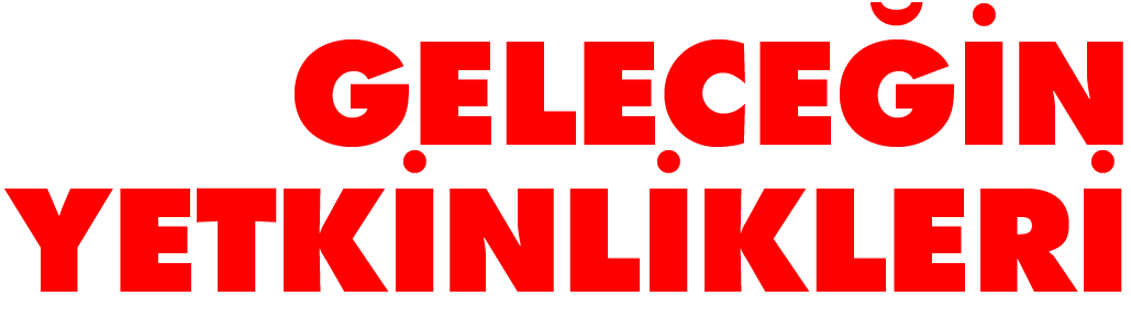 GELECEĞİN YETKİNLİKLERİ