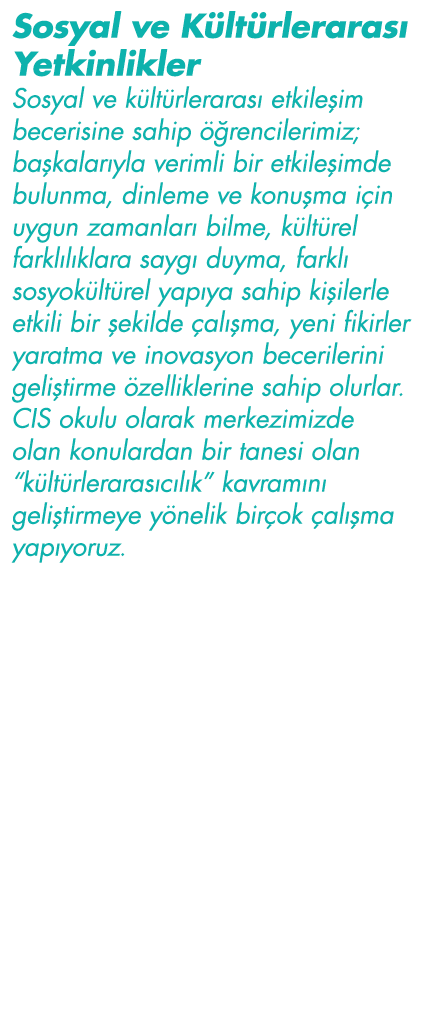 Sosyal ve Kültürlerarası Yetkinlikler Sosyal ve kültürlerarası etkileşim becerisine sahip öğrencilerimiz; başkalarıyl   