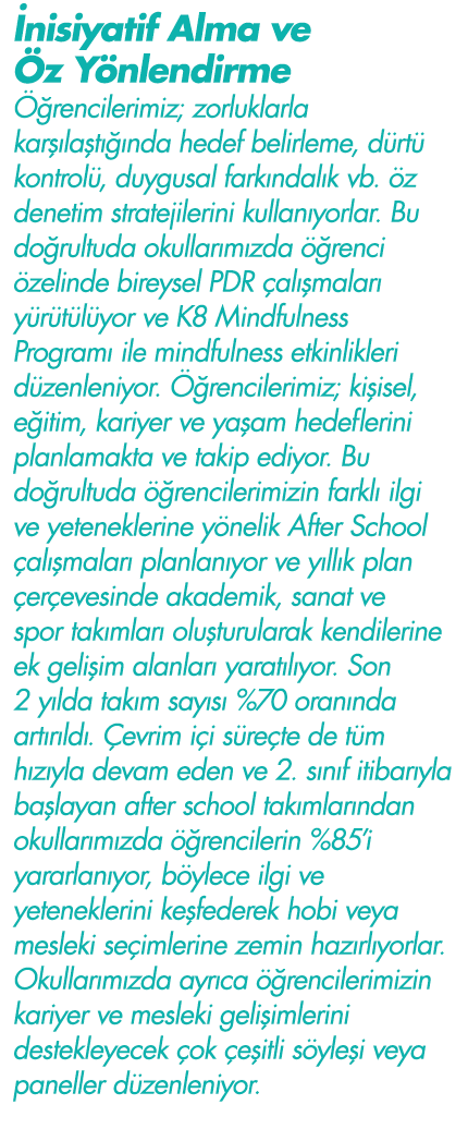 İnisiyatif Alma ve Öz Yönlendirme Öğrencilerimiz; zorluklarla karşılaştığında hedef belirleme, dürtü kontrolü, duygus   