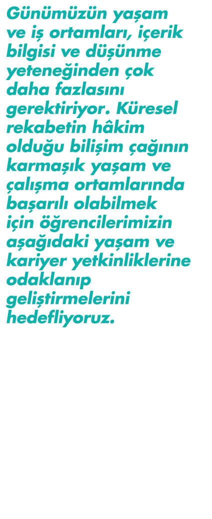 Günümüzün yaşam ve iş ortamları, içerik bilgisi ve düşünme yeteneğinden çok daha fazlasını gerektiriyor  Küresel reka   