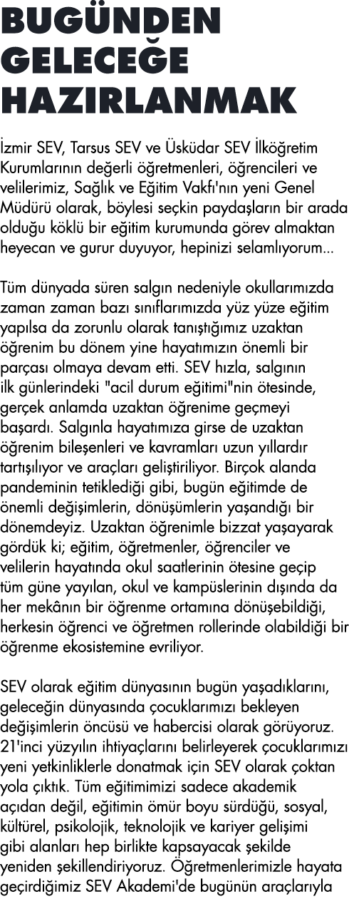 BUGÜNDEN GELECEĞE HAZIRLANMAK İzmir SEV, Tarsus SEV ve Üsküdar SEV İlköğretim Kurumlarının değerli öğretmenleri, öğre   