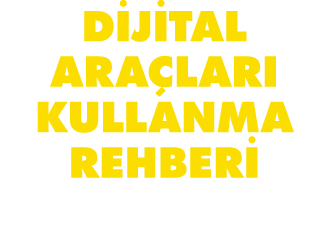 DİJİTAL ARAÇLARI KULLANMA REHBERİ
