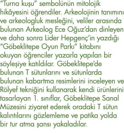  Turna kuşu  sembolünün mitolojik hikâyesini öğrendiler  Arkeolojinin tanımını ve arkeologluk mesleğini, veliler aras   