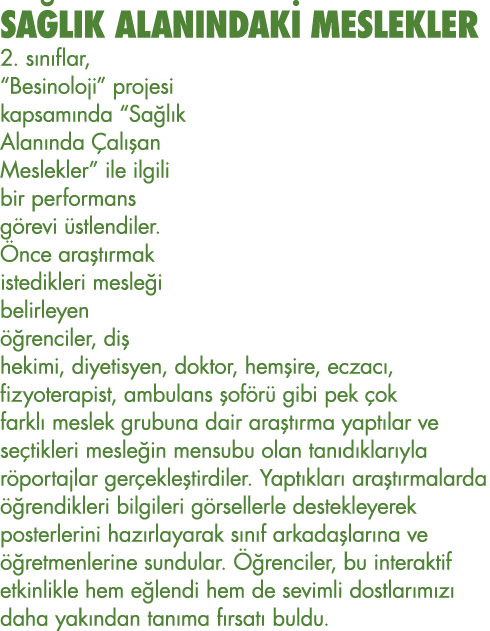SAĞLIK ALANINDAKİ MESLEKLER 2  sınıflar,  Besinoloji  projesi kapsamında  Sağlık Alanında Çalışan Meslekler  ile ilgi   
