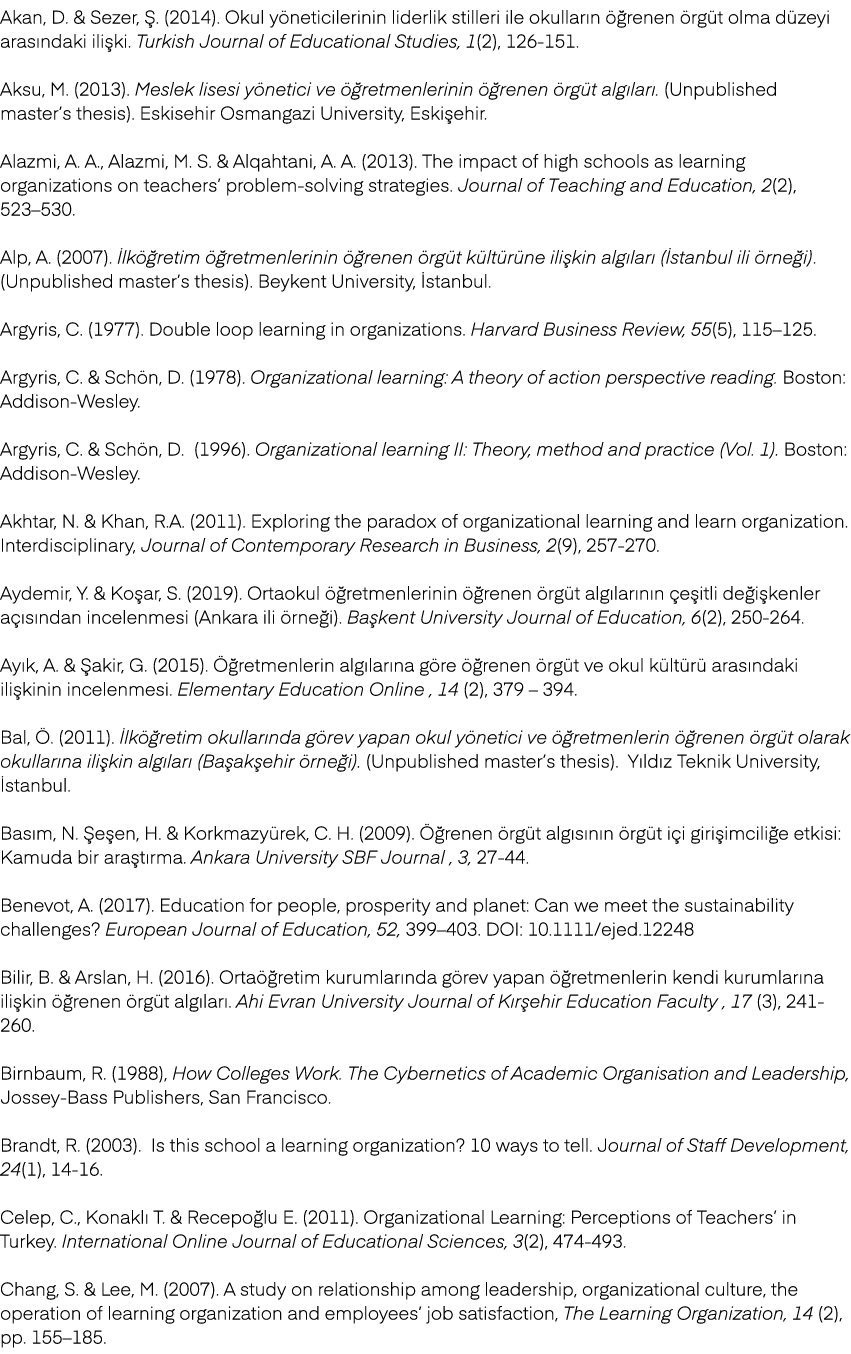 Akan, D. & Sezer, . (2014). Okul y neticilerinin liderlik stilleri ile okullar n   renen  rg t olma d zeyi aras ndak...