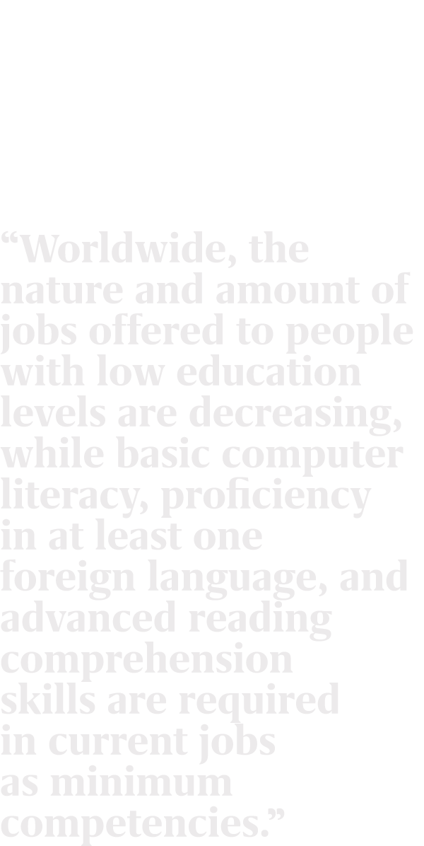 “Worldwide, the nature and amount of jobs offered to people with low education levels are decreasing, while basic com...