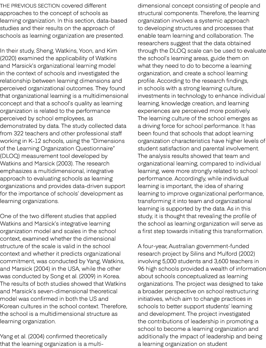 The previous section covered different approaches to the concept of schools as learning organization. In this section...