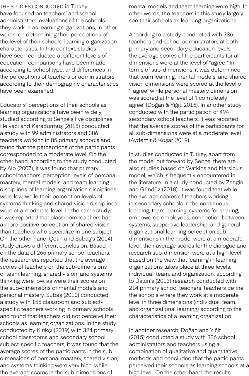 The studies conducted in Turkey have focused on teachers’ and school administrators’ evaluations of the schools they ...