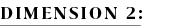DIMENSION 2: