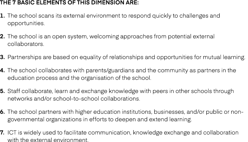 The 7 basic elements of this dimension are: 1. The school scans its external environment to respond quickly to challe...