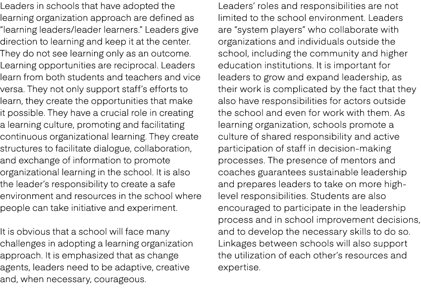 Leaders in schools that have adopted the learning organization approach are defined as “learning leaders/leader learn...