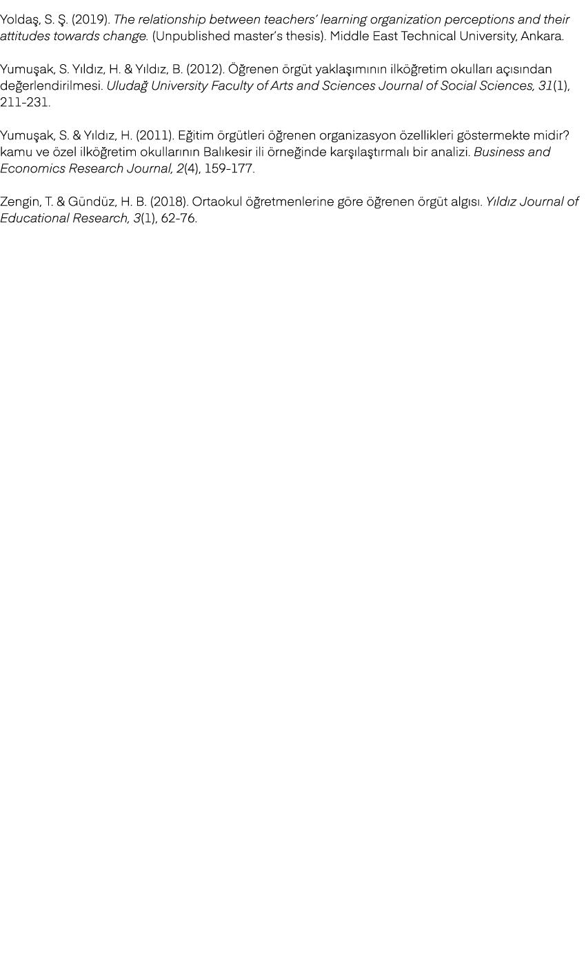 Yolda , S. . (2019). The relationship between teachers’ learning organization perceptions and their attitudes toward...