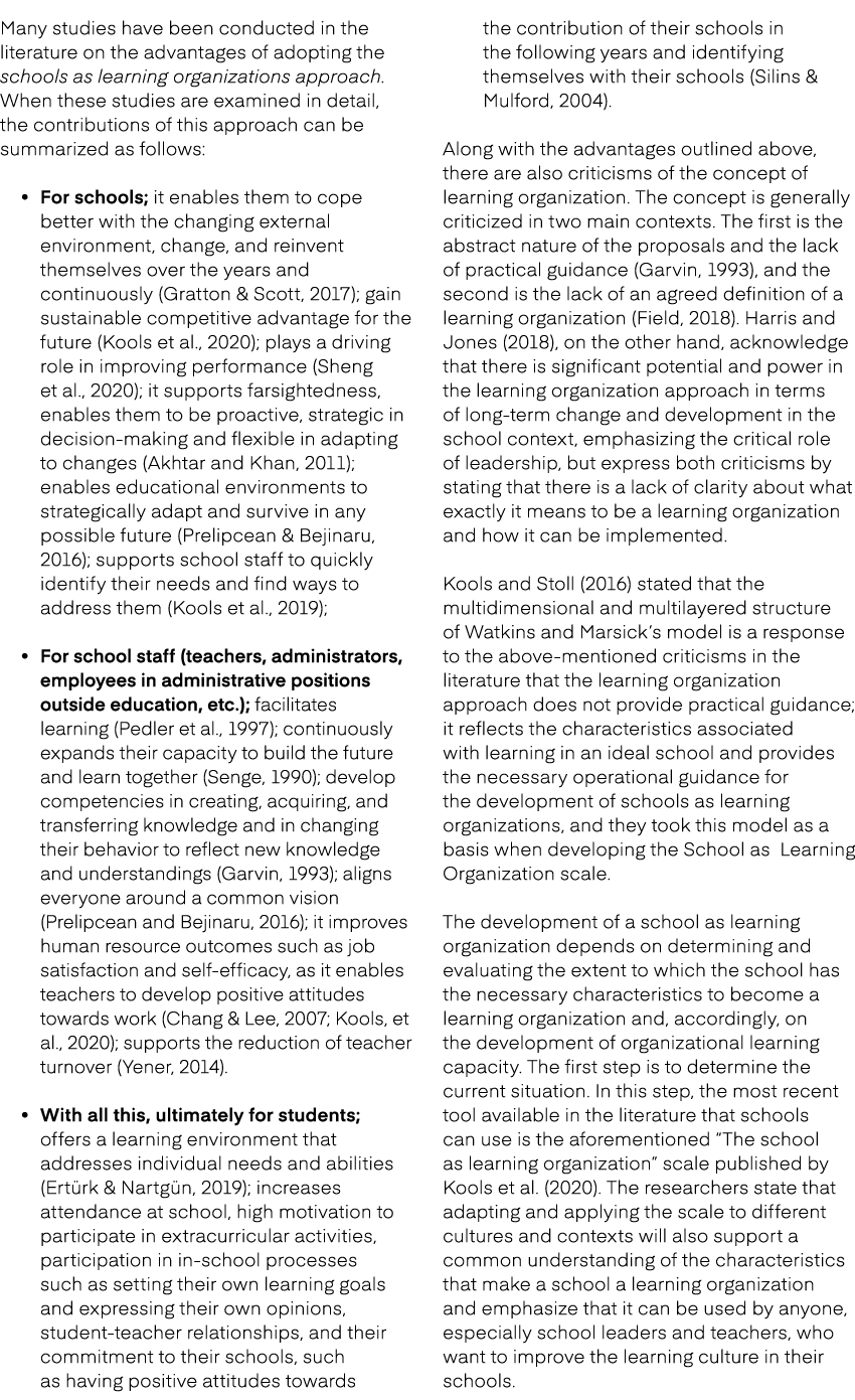 Many studies have been conducted in the literature on the advantages of adopting the schools as learning organization...