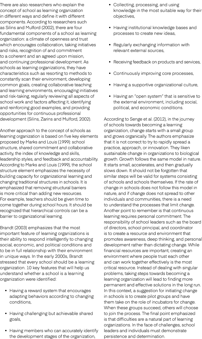 There are also researchers who explain the concept of school as learning organization in different ways and define it...