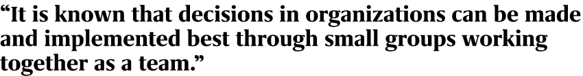 “It is known that decisions in organizations can be made and implemented best through small groups working together a...