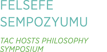 FELSEFE SEMPOZYUMU TAC HOSTS PHILOSOPHY SYMPOSIUM