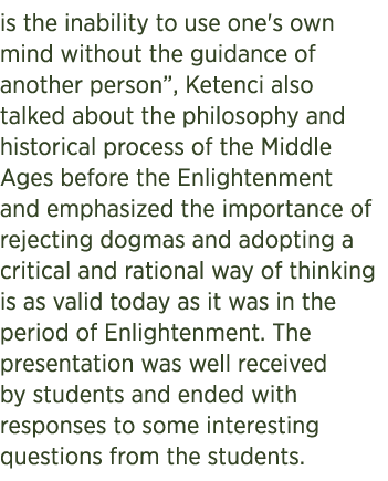 is the inability to use one's own mind without the guidance of another person”, Ketenci also talked about the philoso...