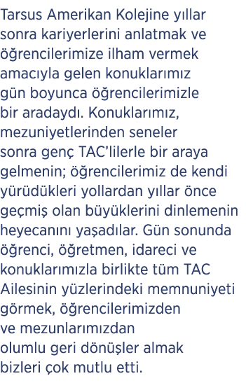 Tarsus Amerikan Kolejine y llar sonra kariyerlerini anlatmak ve  rencilerimize ilham vermek amac yla gelen konuklar ...