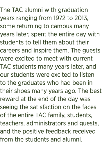 The TAC alumni with graduation years ranging from 1972 to 2013, some returning to campus many years later, spent the ...