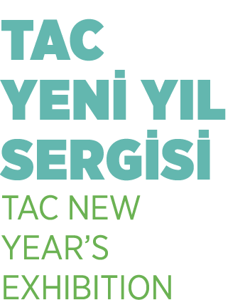 TAC YEN YIL SERG S  TAC NEW YEAR’S EXHIBITION