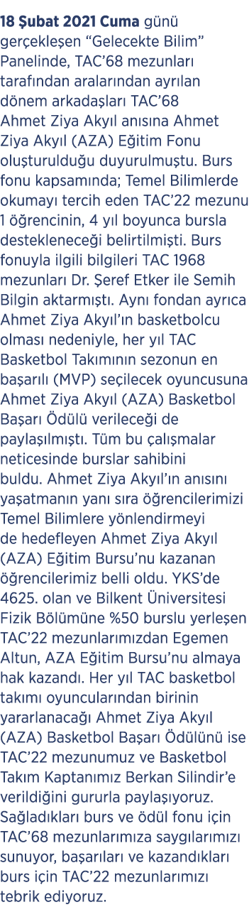 18 ubat 2021 Cuma g n  ger ekle en “Gelecekte Bilim” Panelinde, TAC’68 mezunlar  taraf ndan aralar ndan ayr lan d ne...