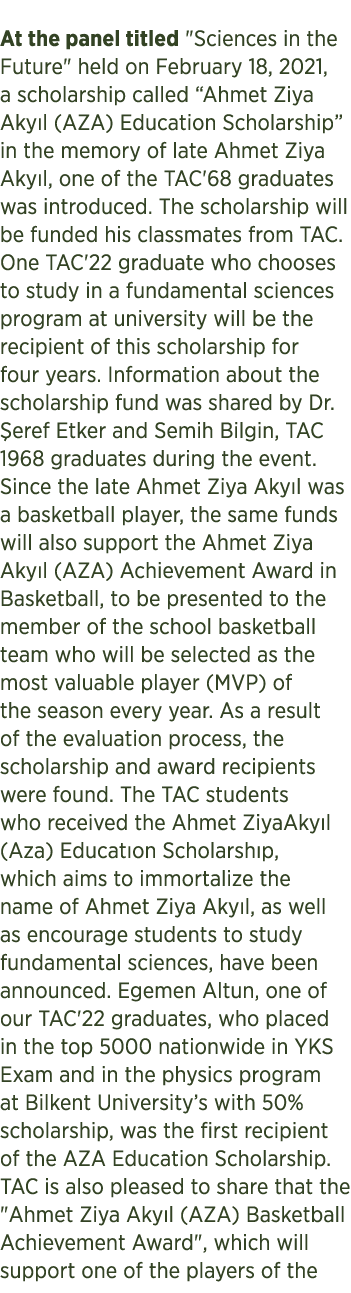  At the panel titled \“Sciences in the Future\" held on February 18, 2021, a scholarship called “Ahmet Ziya Aky l (AZ...