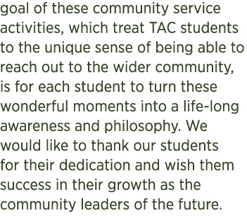 goal of these community service activities, which treat TAC students to the unique sense of being able to reach out t...