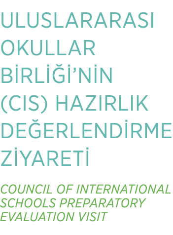 ULUSLARARASI OKULLAR B RL  ’N N (CIS) HAZIRLIK DE ERLEND RME Z YARET  COUNCIL OF INTERNATIONAL SCHOOLS PREPARATORY E...