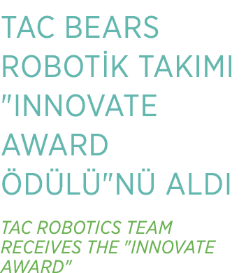 TAC BEARS ROBOT K TAKIMI \“INNOVATE AWARD D L \"N  ALDI TAC ROBOTICS TEAM RECEIVES THE \"INNOVATE AWARD\"