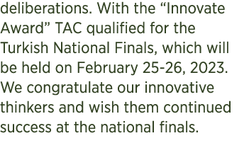 deliberations. With the “Innovate Award” TAC qualified for the Turkish National Finals, which will be held on Februar...