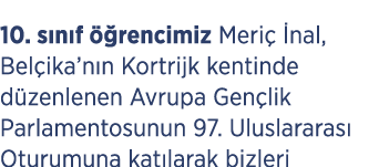 10. s n f  rencimiz Meri   nal, Bel ika’n n Kortrijk kentinde d zenlenen Avrupa Gen lik Parlamentosunun 97. Uluslara...