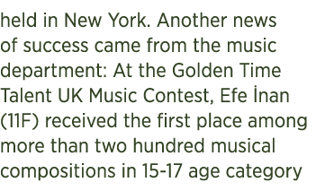 held in New York. Another news of success came from the music department: At the Golden Time Talent UK Music Contest,...
