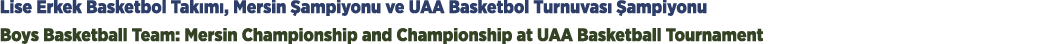 Lise Erkek Basketbol Tak m , Mersin ampiyonu ve UAA Basketbol Turnuvas   ampiyonu Boys Basketball Team: Mersin Champ...