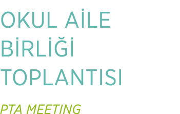 OKUL A LE B RL   TOPLANTISI PTA MEETING