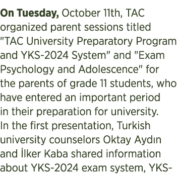 On Tuesday, October 11th, TAC organized parent sessions titled \“TAC University Preparatory Program and YKS 2024 Syst...