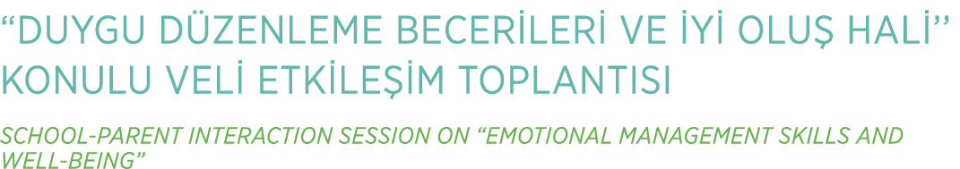 “DUYGU D ZENLEME BECER LER VE  Y  OLU  HAL ’’ KONULU VEL  ETK LE  M TOPLANTISI SCHOOL PARENT INTERACTION SESSION ON ...