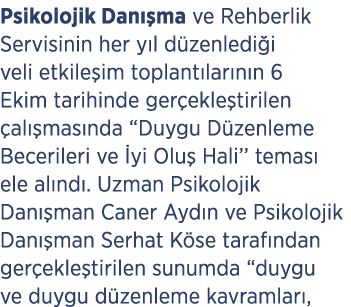 Psikolojik Dan ma ve Rehberlik Servisinin her y l d zenledi i veli etkile im toplant lar n n 6 Ekim tarihinde ger ek...