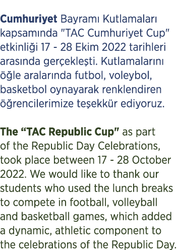 Cumhuriyet Bayram Kutlamalar  kapsam nda \“TAC Cumhuriyet Cup\" etkinli i 17 28 Ekim 2022 tarihleri aras nda ger ekl...