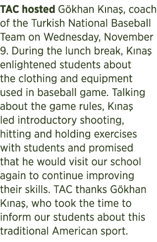 TAC hosted G khan K na , coach of the Turkish National Baseball Team on Wednesday, November 9. During the lunch break...