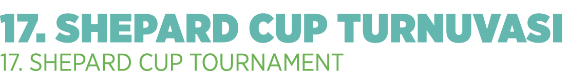 17. SHEPARD CUP TURNUVASI 17. SHEPARD CUP TOURNAMENT