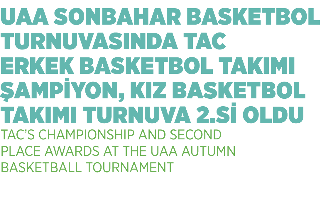 UAA SONBAHAR BASKETBOL TURNUVASINDA TAC ERKEK BASKETBOL TAKIMI AMP YON, KIZ BASKETBOL TAKIMI TURNUVA 2.S  OLDU TAC’S...